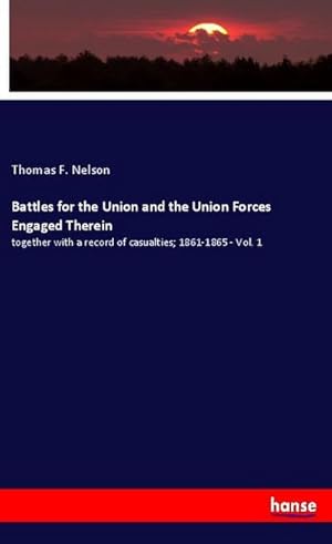 Image du vendeur pour Battles for the Union and the Union Forces Engaged Therein mis en vente par BuchWeltWeit Ludwig Meier e.K.