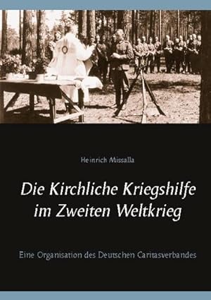 Image du vendeur pour Die Kirchliche Kriegshilfe im Zweiten Weltkrieg mis en vente par BuchWeltWeit Ludwig Meier e.K.