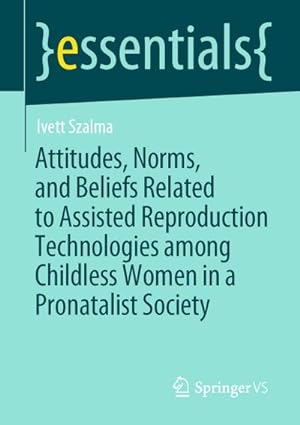 Immagine del venditore per Attitudes, Norms, and Beliefs Related to Assisted Reproduction Technologies among Childless Women in a Pronatalist Society venduto da BuchWeltWeit Ludwig Meier e.K.