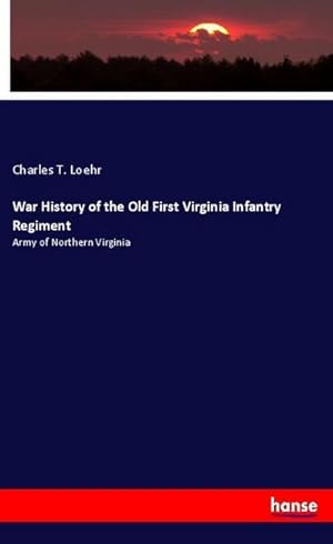 Image du vendeur pour War History of the Old First Virginia Infantry Regiment mis en vente par BuchWeltWeit Ludwig Meier e.K.