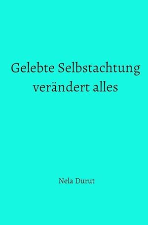 Imagen del vendedor de Gelebte Selbstachtung verndert alles a la venta por BuchWeltWeit Ludwig Meier e.K.