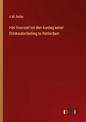 Bild des Verkufers fr Het Voorstel tot den Aanlag eener Drinkwaterleiding te Rotterdam zum Verkauf von BuchWeltWeit Ludwig Meier e.K.