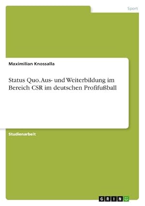Seller image for Status Quo. Aus- und Weiterbildung im Bereich CSR im deutschen Profifuball for sale by BuchWeltWeit Ludwig Meier e.K.