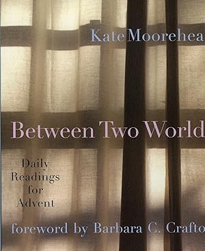 Imagen del vendedor de Between Two Worlds: Daily Readings for Advent a la venta por Reliant Bookstore