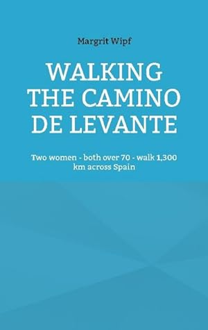 Bild des Verkufers fr Walking the Camino de Levante zum Verkauf von BuchWeltWeit Ludwig Meier e.K.