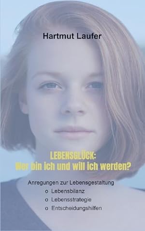 Image du vendeur pour Lebensglck: Wer bin ich und will ich werden? mis en vente par BuchWeltWeit Ludwig Meier e.K.