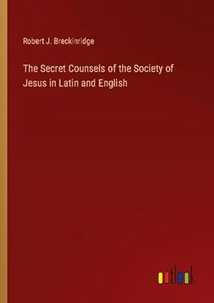 Immagine del venditore per The Secret Counsels of the Society of Jesus in Latin and English venduto da BuchWeltWeit Ludwig Meier e.K.