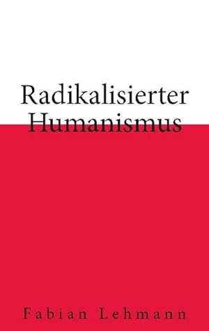 Bild des Verkufers fr Radikalisierter Humanismus zum Verkauf von BuchWeltWeit Ludwig Meier e.K.