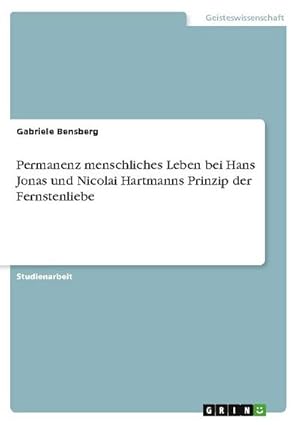 Seller image for Permanenz menschliches Leben bei Hans Jonas und Nicolai Hartmanns Prinzip der Fernstenliebe for sale by BuchWeltWeit Ludwig Meier e.K.