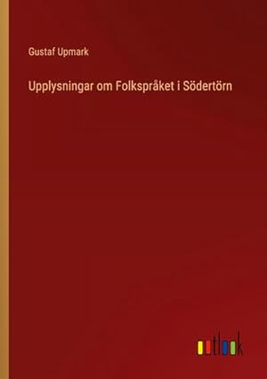 Bild des Verkufers fr Upplysningar om Folksprket i Sdertrn zum Verkauf von BuchWeltWeit Ludwig Meier e.K.