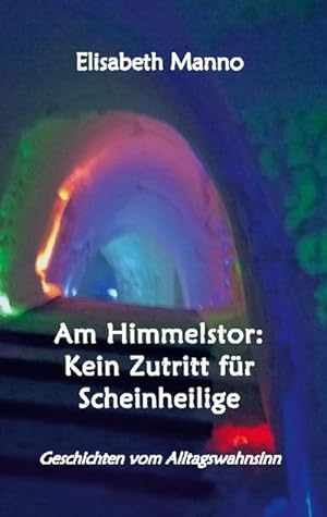 Bild des Verkufers fr Am Himmelstor: Kein Zutritt fr Scheinheilige zum Verkauf von BuchWeltWeit Ludwig Meier e.K.