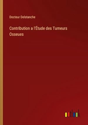 Bild des Verkufers fr Contribution a l'tude des Tumeurs Osseues zum Verkauf von BuchWeltWeit Ludwig Meier e.K.
