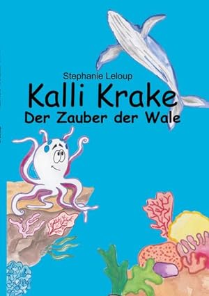 Bild des Verkufers fr Kalli Krake - Der Zauber der Wale zum Verkauf von BuchWeltWeit Ludwig Meier e.K.