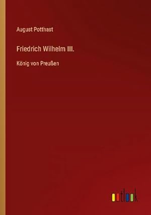 Seller image for Friedrich Wilhelm III. for sale by BuchWeltWeit Ludwig Meier e.K.