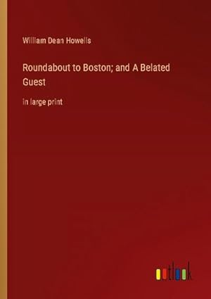 Bild des Verkufers fr Roundabout to Boston; and A Belated Guest zum Verkauf von BuchWeltWeit Ludwig Meier e.K.