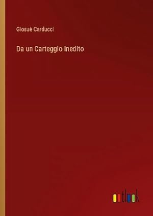 Seller image for Da un Carteggio Inedito for sale by BuchWeltWeit Ludwig Meier e.K.