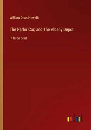 Bild des Verkufers fr The Parlor Car; and The Albany Depot zum Verkauf von BuchWeltWeit Ludwig Meier e.K.