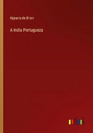 Image du vendeur pour A India Portugueza mis en vente par BuchWeltWeit Ludwig Meier e.K.