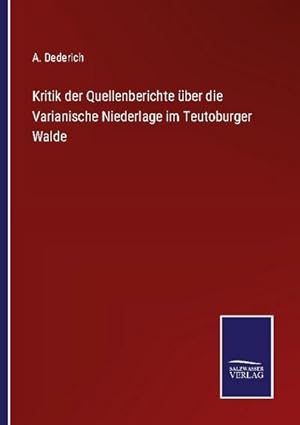 Seller image for Kritik der Quellenberichte ber die Varianische Niederlage im Teutoburger Walde for sale by BuchWeltWeit Ludwig Meier e.K.