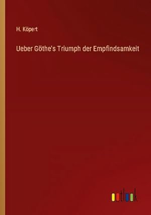 Seller image for Ueber Gthe's Triumph der Empfindsamkeit for sale by BuchWeltWeit Ludwig Meier e.K.