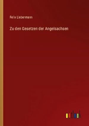 Seller image for Zu den Gesetzen der Angelsachsen for sale by BuchWeltWeit Ludwig Meier e.K.