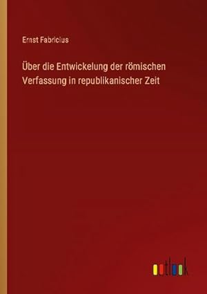 Bild des Verkufers fr ber die Entwickelung der rmischen Verfassung in republikanischer Zeit zum Verkauf von BuchWeltWeit Ludwig Meier e.K.