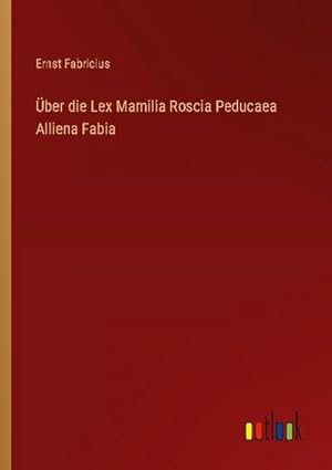 Bild des Verkufers fr ber die Lex Mamilia Roscia Peducaea Alliena Fabia zum Verkauf von BuchWeltWeit Ludwig Meier e.K.