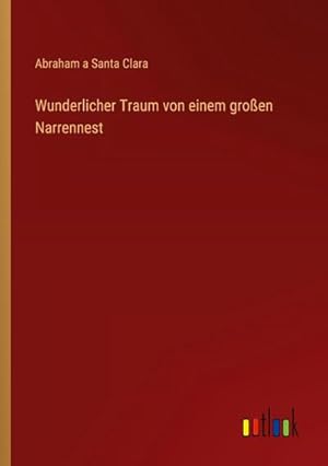 Bild des Verkufers fr Wunderlicher Traum von einem groen Narrennest zum Verkauf von BuchWeltWeit Ludwig Meier e.K.