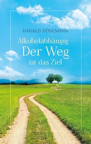 Seller image for Alkoholabhngig - Der Weg ist das Ziel for sale by BuchWeltWeit Ludwig Meier e.K.