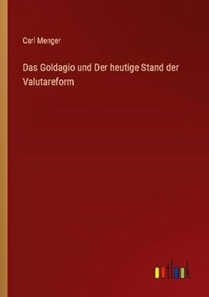 Seller image for Das Goldagio und Der heutige Stand der Valutareform for sale by BuchWeltWeit Ludwig Meier e.K.