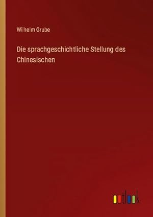 Seller image for Die sprachgeschichtliche Stellung des Chinesischen for sale by BuchWeltWeit Ludwig Meier e.K.