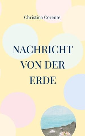 Image du vendeur pour Nachricht von der Erde mis en vente par BuchWeltWeit Ludwig Meier e.K.