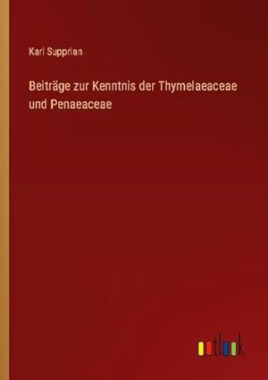 Immagine del venditore per Beitrge zur Kenntnis der Thymelaeaceae und Penaeaceae venduto da BuchWeltWeit Ludwig Meier e.K.