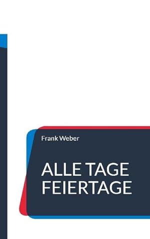Seller image for Alle Tage Feiertage for sale by BuchWeltWeit Ludwig Meier e.K.