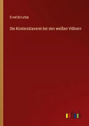 Seller image for Die Kindersklaverei bei den weien Vlkern for sale by BuchWeltWeit Ludwig Meier e.K.