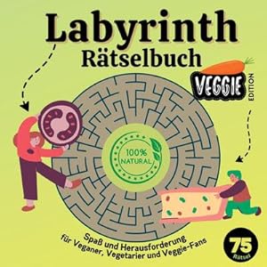 Seller image for Labyrinth Rtselbuch / Rtselblock Vegan Edition fr Teenager, Tweens und Erwachsene Aktivittsbuch fr Veganer, Vegetarier und Veggie-Fans for sale by BuchWeltWeit Ludwig Meier e.K.