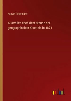 Seller image for Australien nach dem Stande der geographischen Kenntnis in 1871 for sale by BuchWeltWeit Ludwig Meier e.K.