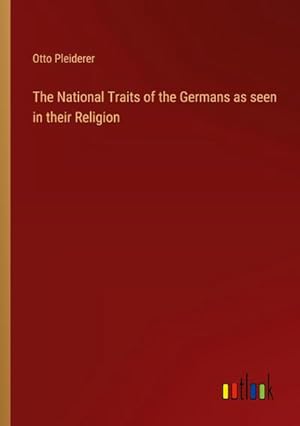 Seller image for The National Traits of the Germans as seen in their Religion for sale by BuchWeltWeit Ludwig Meier e.K.