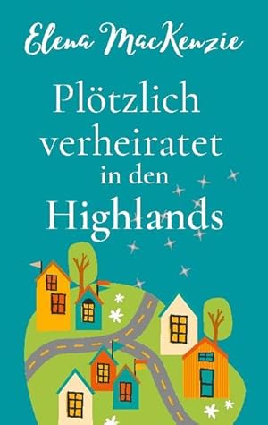 Seller image for Pltzlich verheiratet in den Highlands for sale by BuchWeltWeit Ludwig Meier e.K.
