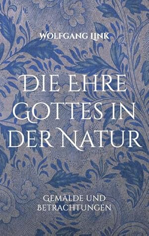 Seller image for Die Ehre Gottes in der Natur for sale by BuchWeltWeit Ludwig Meier e.K.