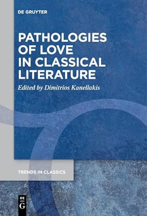 Seller image for Pathologies of Love in Classical Literature for sale by BuchWeltWeit Ludwig Meier e.K.