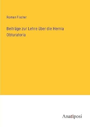 Seller image for Beitrge zur Lehre ber die Hernia Obturatoria for sale by BuchWeltWeit Ludwig Meier e.K.