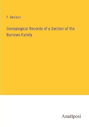 Immagine del venditore per Genealogical Records of a Section of the Burrows Family venduto da BuchWeltWeit Ludwig Meier e.K.