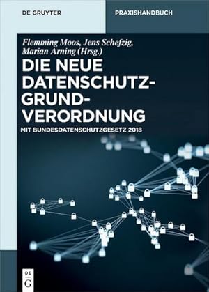 Seller image for Die neue Datenschutzgrundverordnung : Mit Bundesdatenschutzgesetz 2018 for sale by AHA-BUCH GmbH