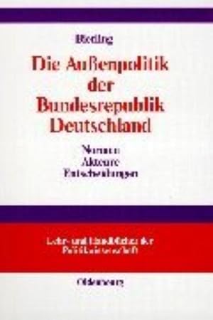 Seller image for Die Auenpolitik der Bundesrepublik Deutschland : Normen, Akteure, Entscheidungen for sale by AHA-BUCH GmbH