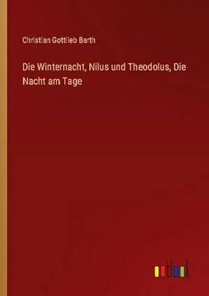 Immagine del venditore per Die Winternacht, Nilus und Theodolus, Die Nacht am Tage venduto da BuchWeltWeit Ludwig Meier e.K.