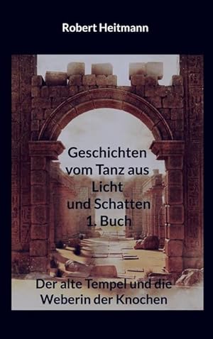 Image du vendeur pour Geschichten vom Tanz aus Licht und Schatten mis en vente par BuchWeltWeit Ludwig Meier e.K.