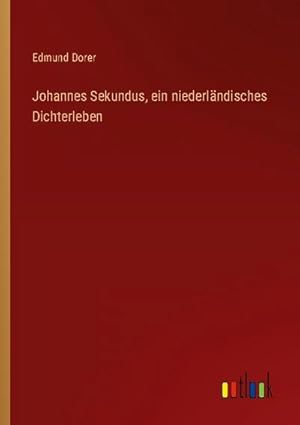 Seller image for Johannes Sekundus, ein niederlndisches Dichterleben for sale by BuchWeltWeit Ludwig Meier e.K.