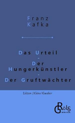 Seller image for Das Urteil | Der Hungerknstler | Der Gruftwchter for sale by BuchWeltWeit Ludwig Meier e.K.