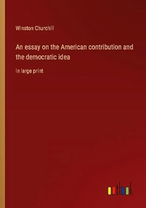 Bild des Verkufers fr An essay on the American contribution and the democratic idea zum Verkauf von BuchWeltWeit Ludwig Meier e.K.